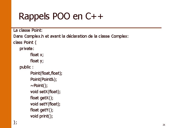 Rappels POO en C++ La classe Point: Dans Complex. h et avant la déclaration