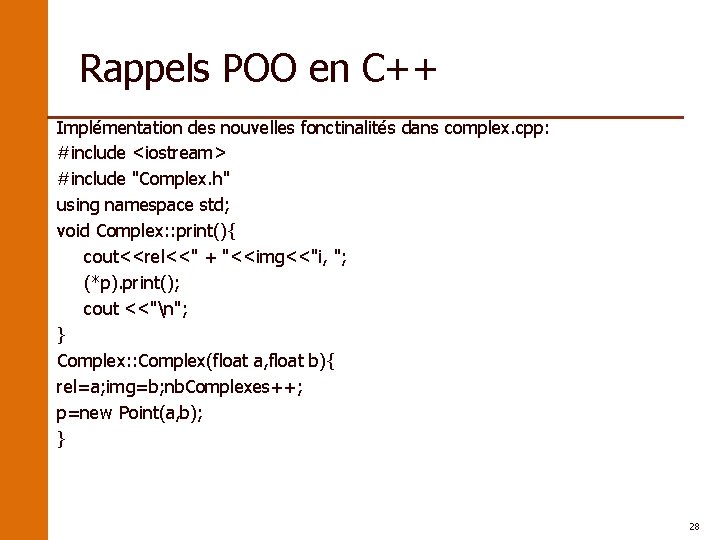 Rappels POO en C++ Implémentation des nouvelles fonctinalités dans complex. cpp: #include <iostream> #include