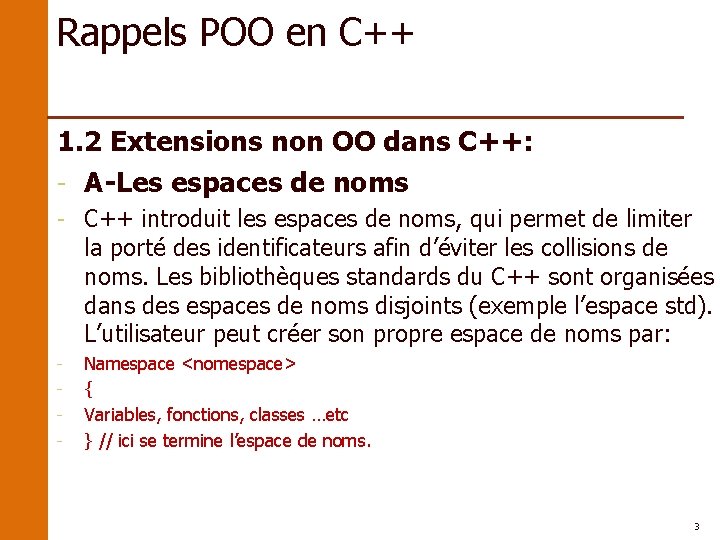 Rappels POO en C++ 1. 2 Extensions non OO dans C++: - A-Les espaces