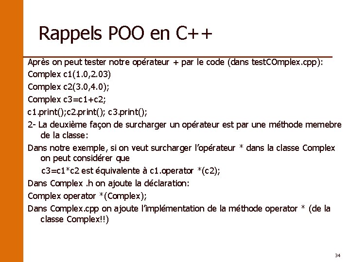 Rappels POO en C++ Après on peut tester notre opérateur + par le code