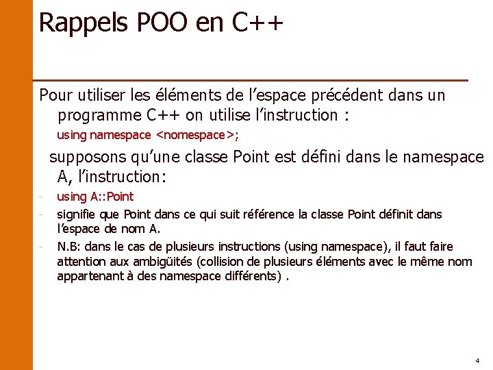 Rappels POO en C++ Pour utiliser les éléments de l’espace précédent dans un programme