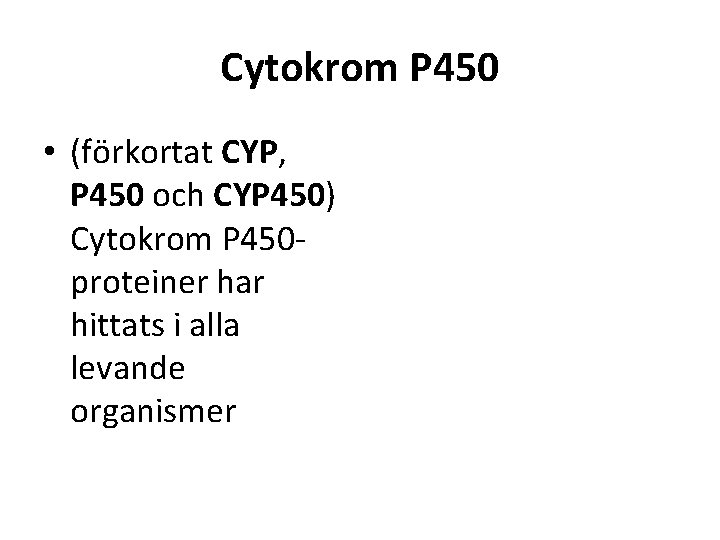 Cytokrom P 450 • (förkortat CYP, P 450 och CYP 450) Cytokrom P 450