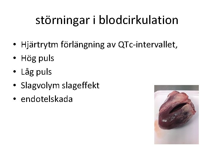 störningar i blodcirkulation • • • Hjärtrytm förlängning av QTc-intervallet, Hög puls Låg puls