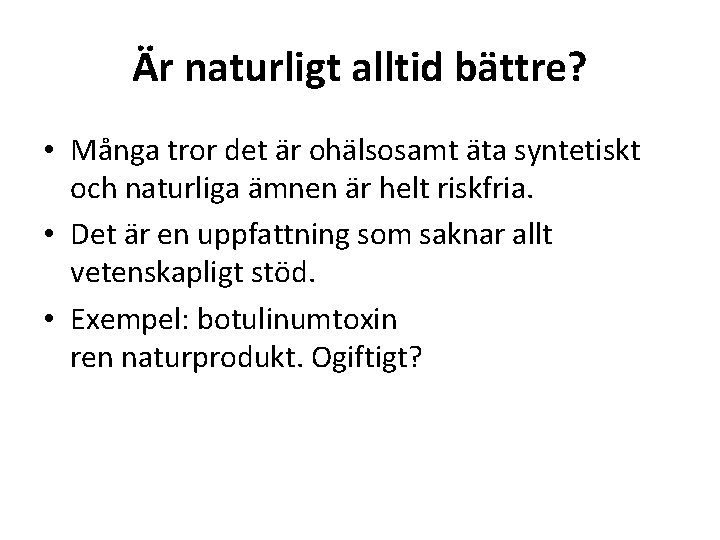 Är naturligt alltid bättre? • Många tror det är ohälsosamt äta syntetiskt och naturliga