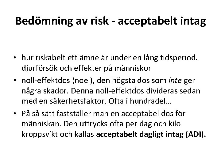 Bedömning av risk ‐ acceptabelt intag • hur riskabelt ett ämne är under en