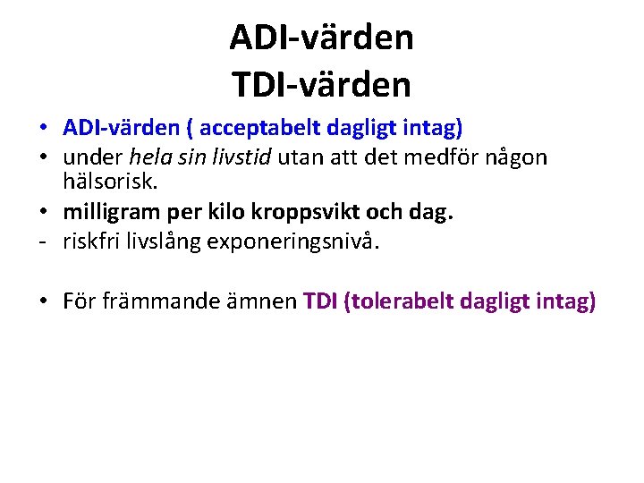 ADI‐värden TDI‐värden • ADI‐värden ( acceptabelt dagligt intag) • under hela sin livstid utan