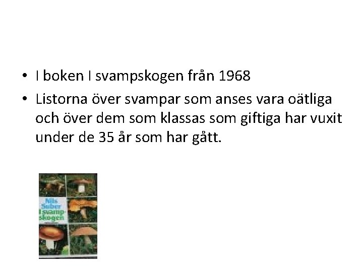  • I boken I svampskogen från 1968 • Listorna över svampar som anses