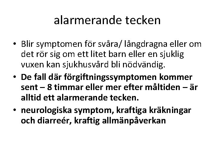 alarmerande tecken • Blir symptomen för svåra/ långdragna eller om det rör sig om