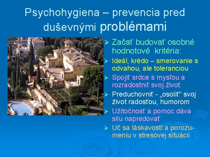 Psychohygiena – prevencia pred duševnými problémami Ø Začať budovať osobné hodnotové kritéria: Ø Ideál,