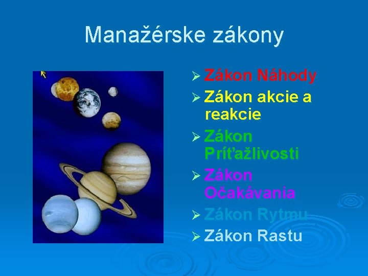 Manažérske zákony Ø Zákon Náhody Ø Zákon akcie a reakcie Ø Zákon Príťažlivosti Ø