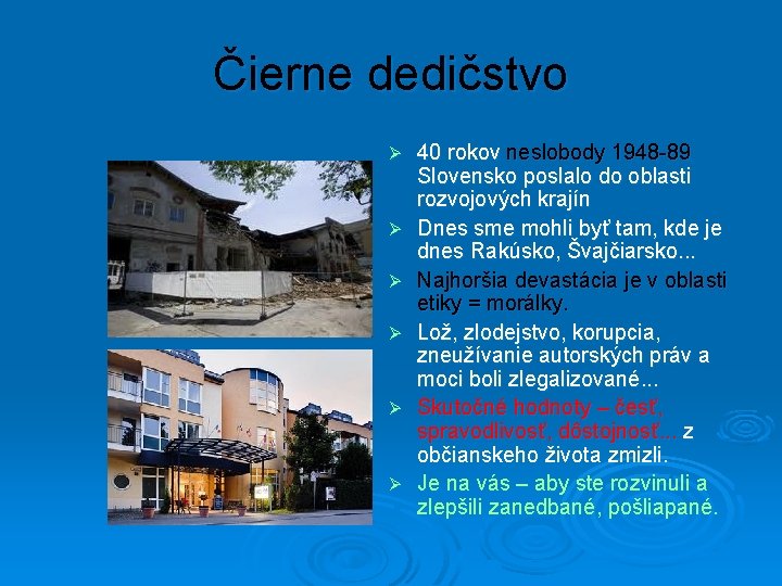 Čierne dedičstvo Ø Ø Ø 40 rokov neslobody 1948 -89 Slovensko poslalo do oblasti