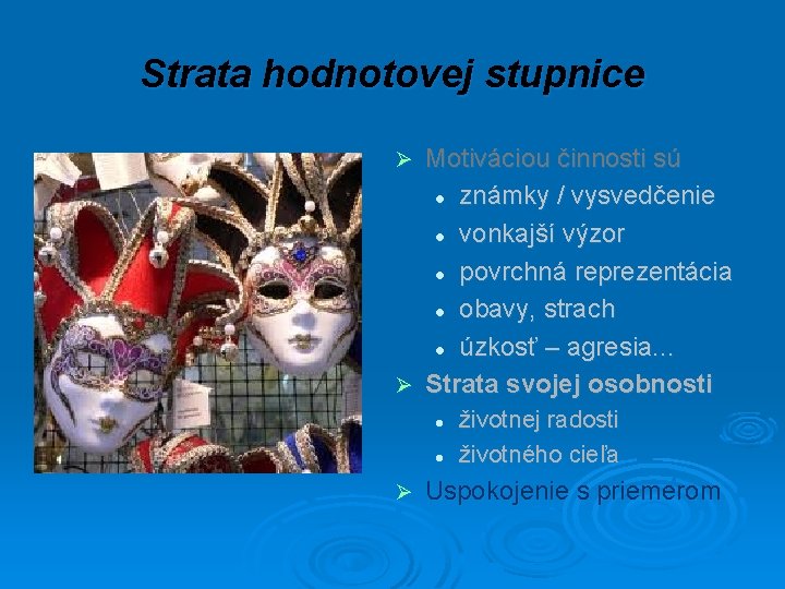 Strata hodnotovej stupnice Motiváciou činnosti sú l známky / vysvedčenie l vonkajší výzor l