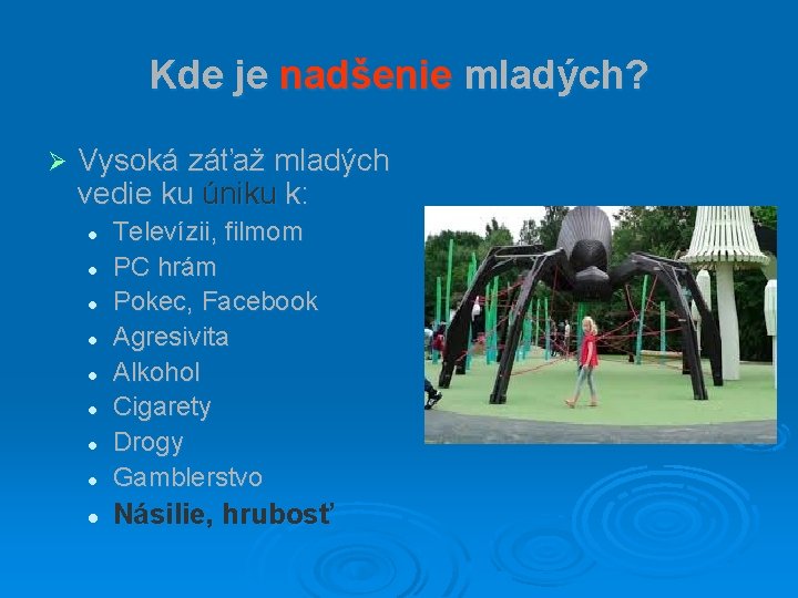 Kde je nadšenie mladých? Ø Vysoká záťaž mladých vedie ku úniku k: l Televízii,