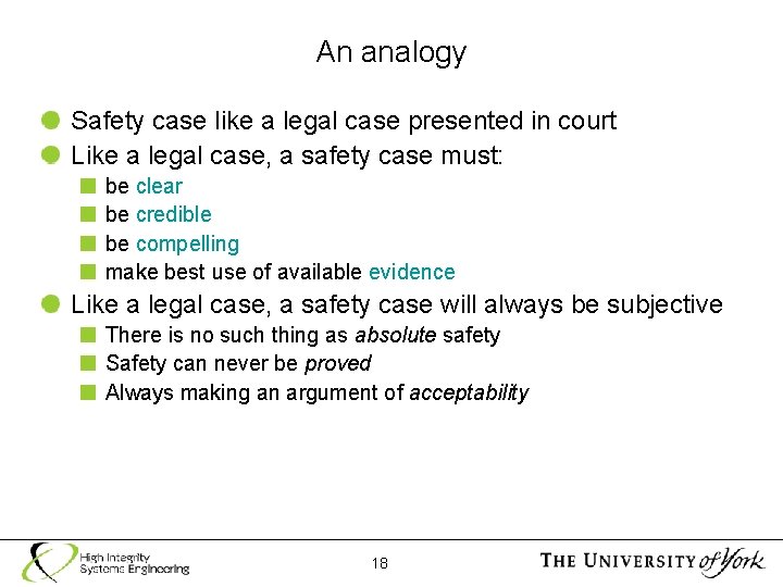 An analogy Safety case like a legal case presented in court Like a legal
