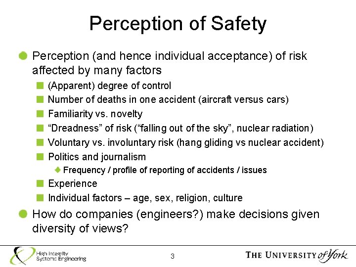 Perception of Safety Perception (and hence individual acceptance) of risk affected by many factors