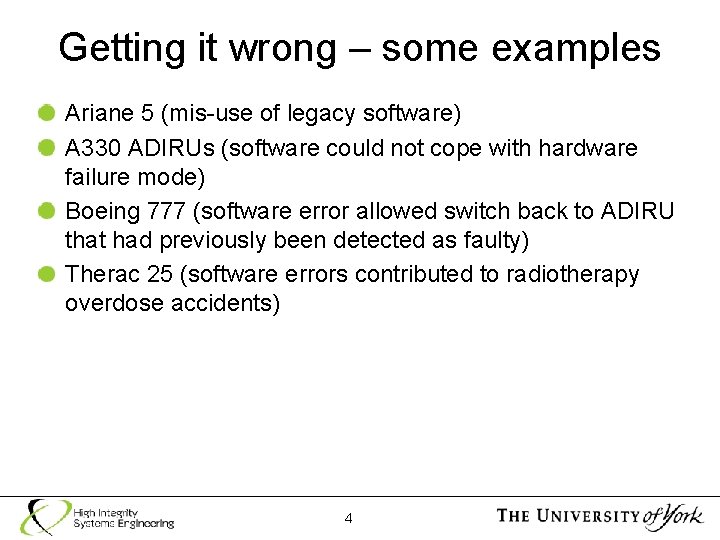Getting it wrong – some examples Ariane 5 (mis-use of legacy software) A 330