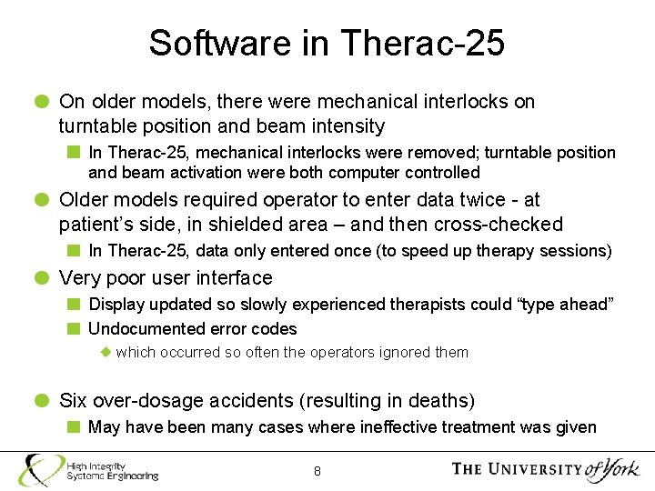 Software in Therac-25 On older models, there were mechanical interlocks on turntable position and