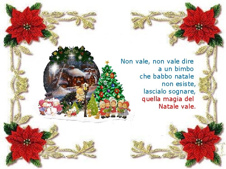 Non vale, non vale dire a un bimbo che babbo natale non esiste, lascialo