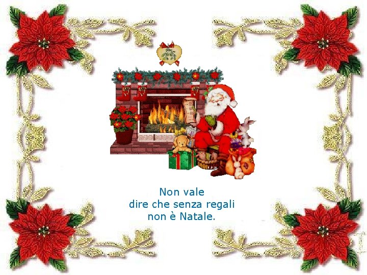 Non vale dire che senza regali non è Natale. 