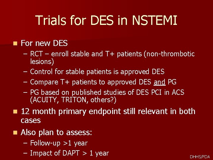 Trials for DES in NSTEMI n For new DES – RCT – enroll stable