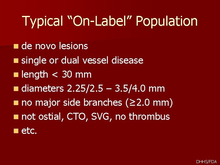 Typical “On-Label” Population n de novo lesions n single or dual vessel disease n