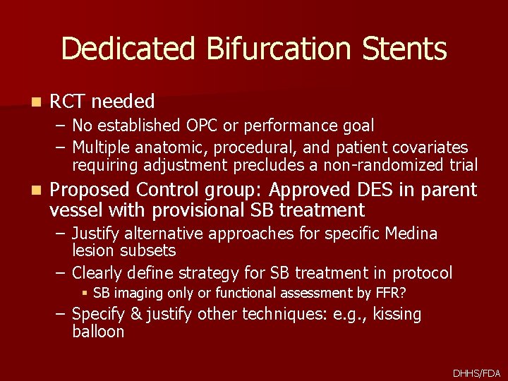 Dedicated Bifurcation Stents n RCT needed – No established OPC or performance goal –