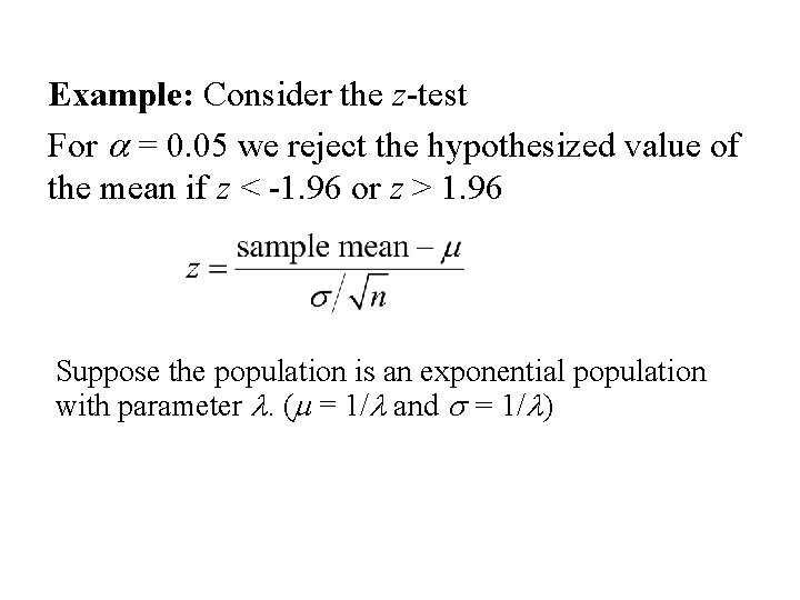 Example: Consider the z-test For a = 0. 05 we reject the hypothesized value