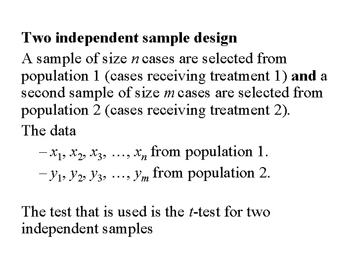 Two independent sample design A sample of size n cases are selected from population