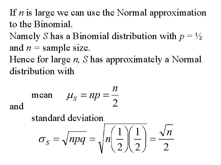If n is large we can use the Normal approximation to the Binomial. Namely
