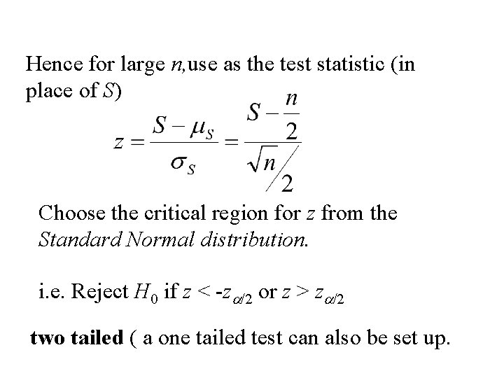 Hence for large n, use as the test statistic (in place of S) Choose