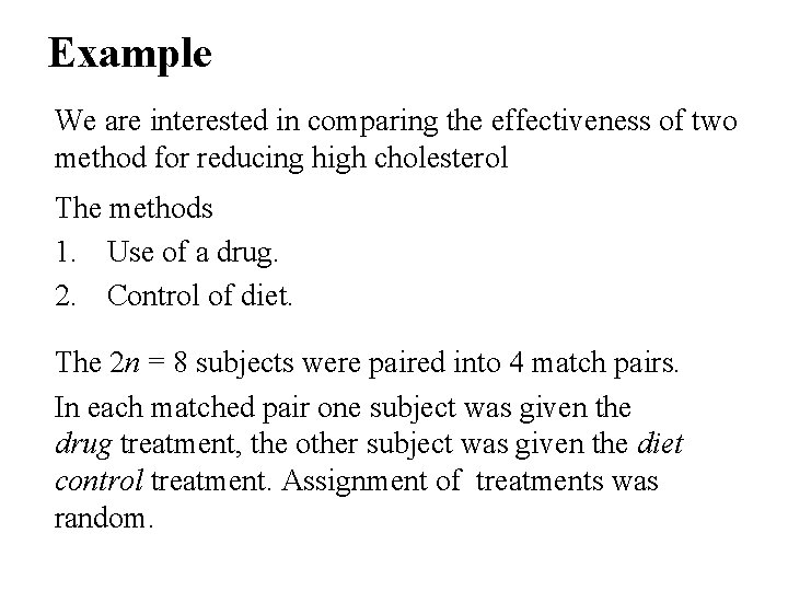 Example We are interested in comparing the effectiveness of two method for reducing high