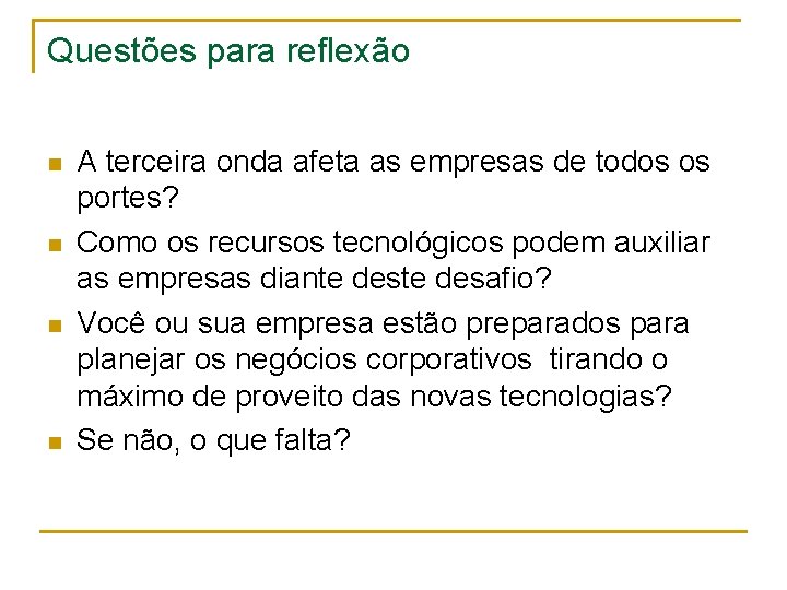 Questões para reflexão n n A terceira onda afeta as empresas de todos os Questões para reflexão n n A terceira onda afeta as empresas de todos os