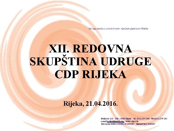 XII. REDOVNA SKUPŠTINA UDRUGE CDP RIJEKA Rijeka, 21. 04. 2016. Ružićeva 12/2 · HR-