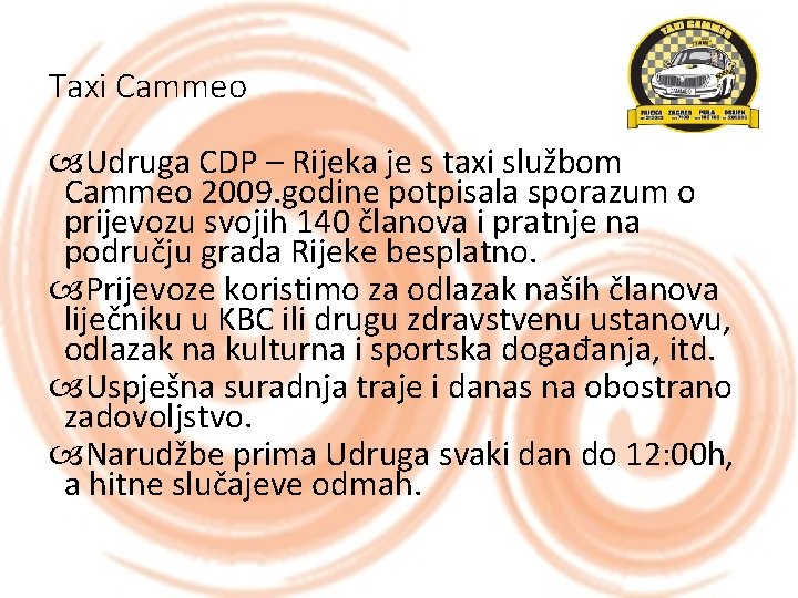 Taxi Cammeo Udruga CDP – Rijeka je s taxi službom Cammeo 2009. godine potpisala