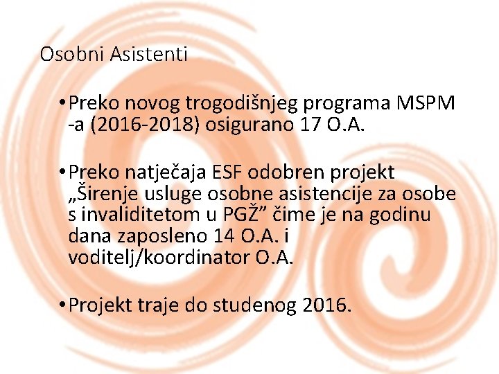 Osobni Asistenti • Preko novog trogodišnjeg programa MSPM -a (2016 -2018) osigurano 17 O.