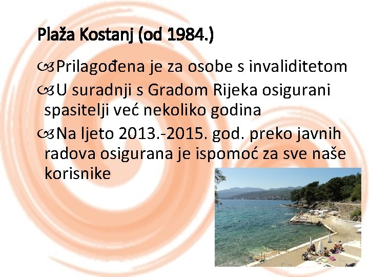 Plaža Kostanj (od 1984. ) Prilagođena je za osobe s invaliditetom U suradnji s