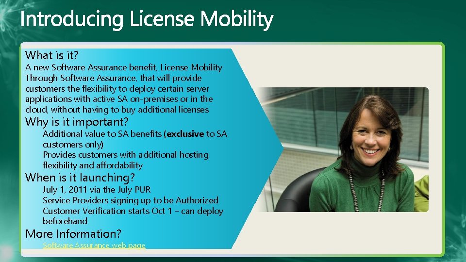 What is it? A new Software Assurance benefit, License Mobility Through Software Assurance, that