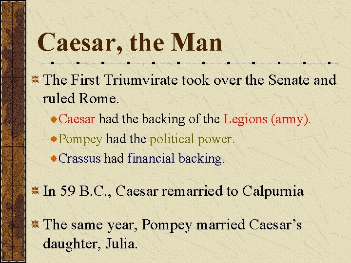 Caesar, the Man The First Triumvirate took over the Senate and ruled Rome. Caesar