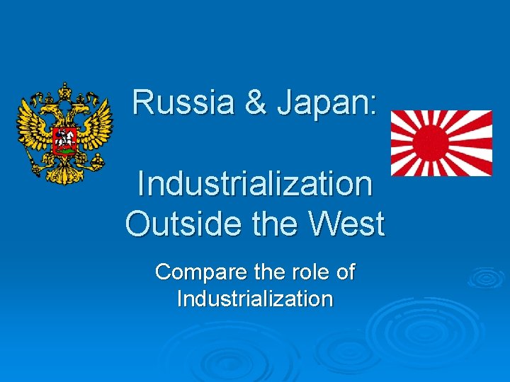 Russia & Japan: Industrialization Outside the West Compare the role of Industrialization 