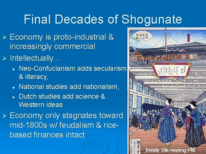 Final Decades of Shogunate Economy is proto-industrial & increasingly commercial Ø Intellectually… Ø l