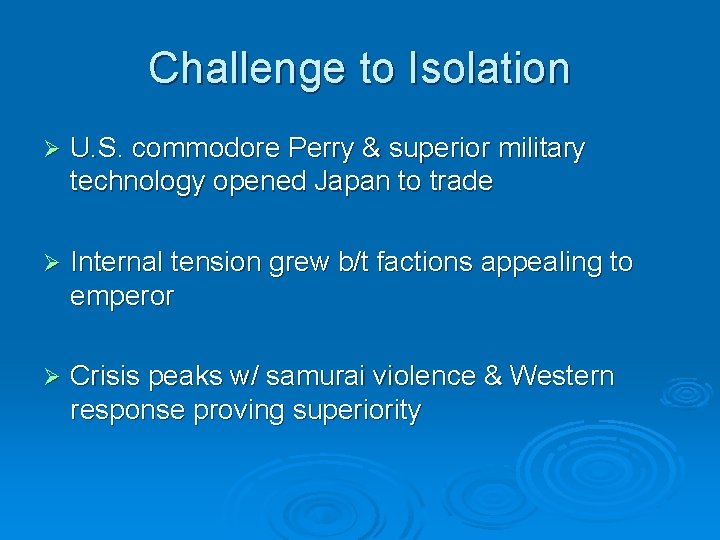 Challenge to Isolation Ø U. S. commodore Perry & superior military technology opened Japan