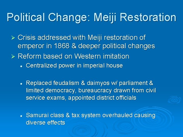 Political Change: Meiji Restoration Crisis addressed with Meiji restoration of emperor in 1868 &