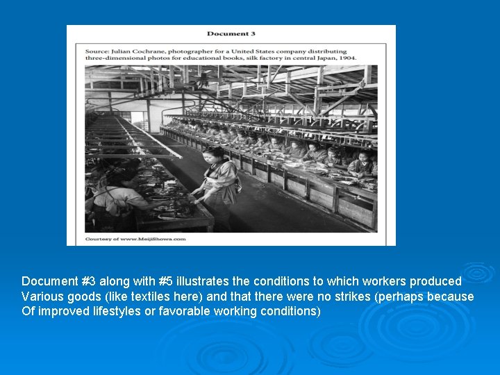 Document #3 along with #5 illustrates the conditions to which workers produced Various goods