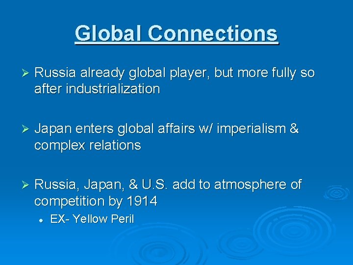 Global Connections Ø Russia already global player, but more fully so after industrialization Ø