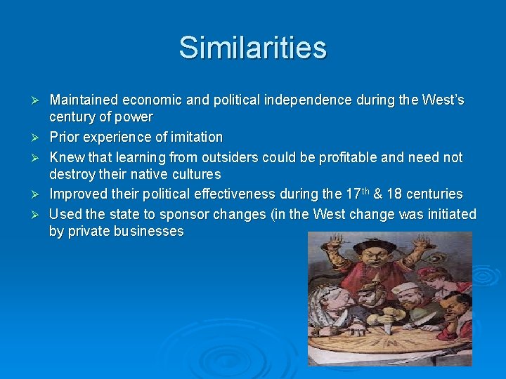 Similarities Ø Ø Ø Maintained economic and political independence during the West’s century of