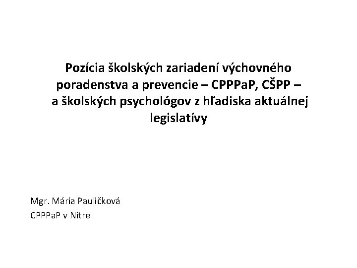 Pozícia školských zariadení výchovného poradenstva a prevencie – CPPPa. P, CŠPP – a školských