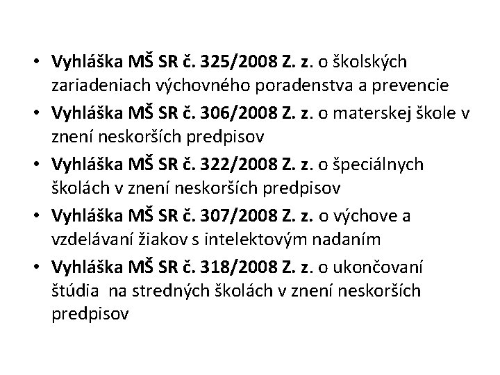  • Vyhláška MŠ SR č. 325/2008 Z. z. o školských zariadeniach výchovného poradenstva
