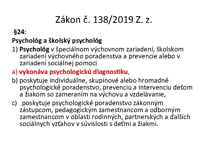 Zákon č. 138/2019 Z. z. § 24: Psychológ a školský psychológ 1) Psychológ v