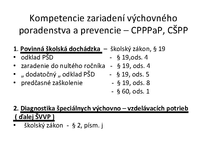 Kompetencie zariadení výchovného poradenstva a prevencie – CPPPa. P, CŠPP 1. Povinná školská dochádzka