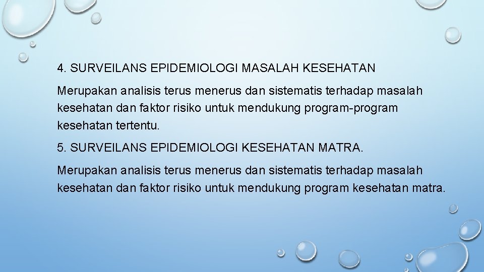 4. SURVEILANS EPIDEMIOLOGI MASALAH KESEHATAN Merupakan analisis terus menerus dan sistematis terhadap masalah kesehatan